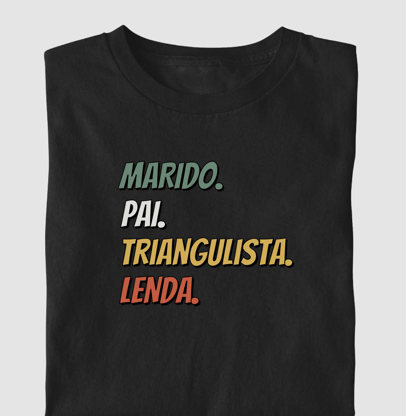 Marido, pai, triangulista, lenda.