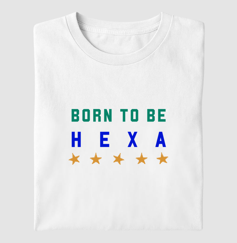 Born To Be Hexa