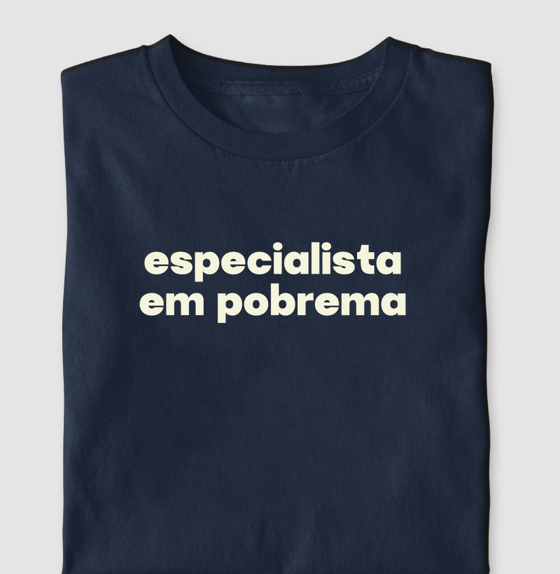 Especialista em Pobrema - Camiseta