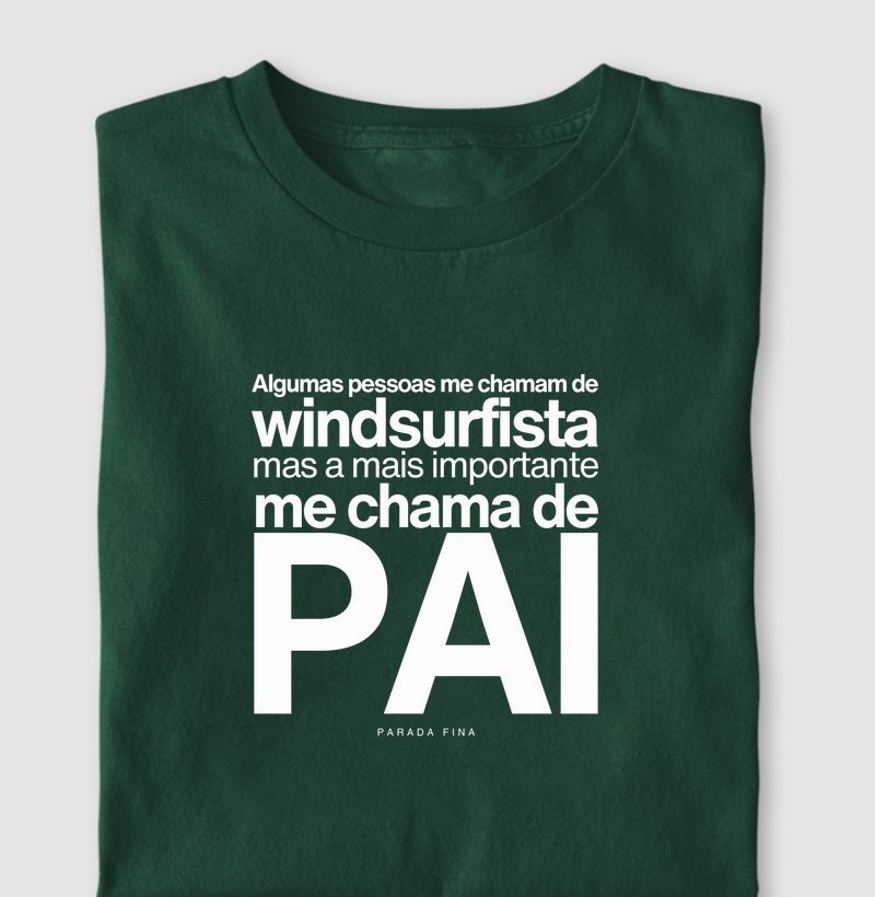 Algumas Pessoas Me Chamam de Windsurfista, Mas a Mais Importante Me Chama de Pai