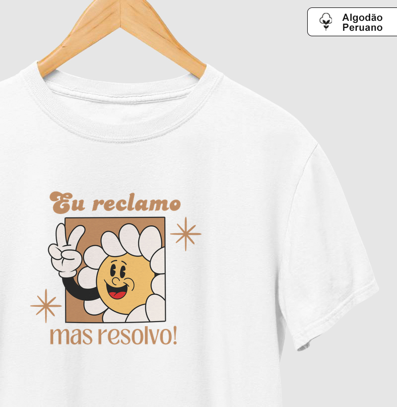 eu reclamo, mas resolvo
