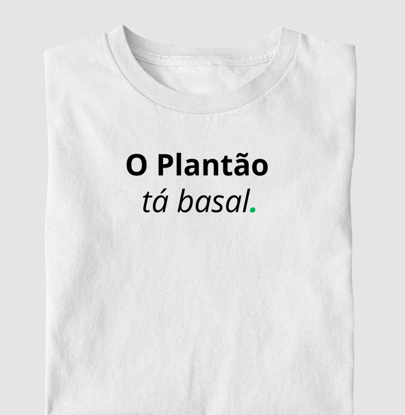 O plantão tá basal