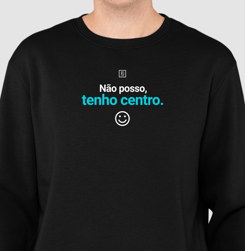 Camiseta Não Posso, Tenho Centro