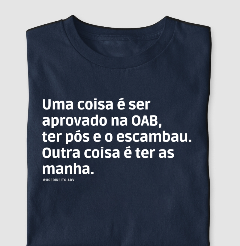 Outra coisa é ter as manha.