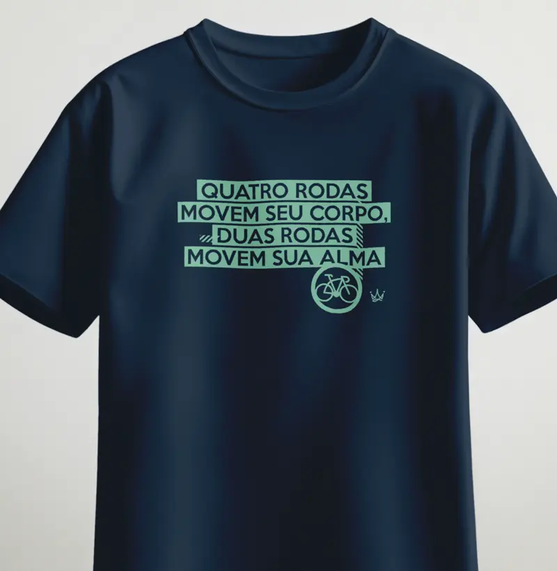 Quatro rodas movem seu corpo, duas rodas movem sua alma