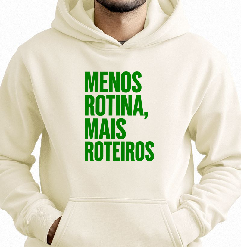 Moletom Menos Rotina, Mais Roteiros