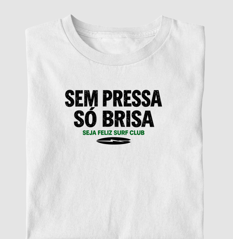 SEM PRESSA, SÓ BRISA.