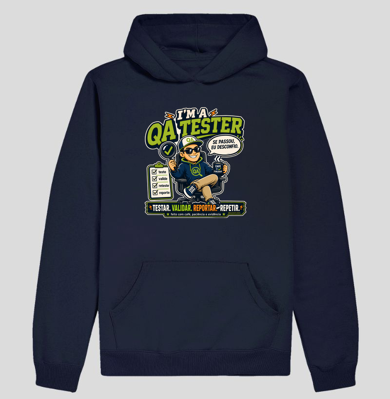 Moletom I’m a QA Tester — Testar, Validar, Reportar, Repetir - Hoodie Moletom