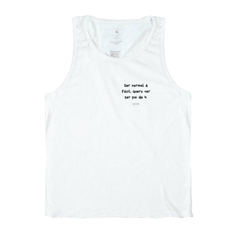 Camiseta ser normal é facil, quero ver ser pai de 4