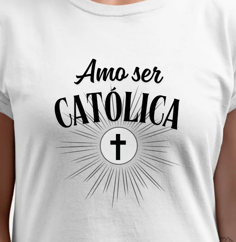 Amo ser católica!