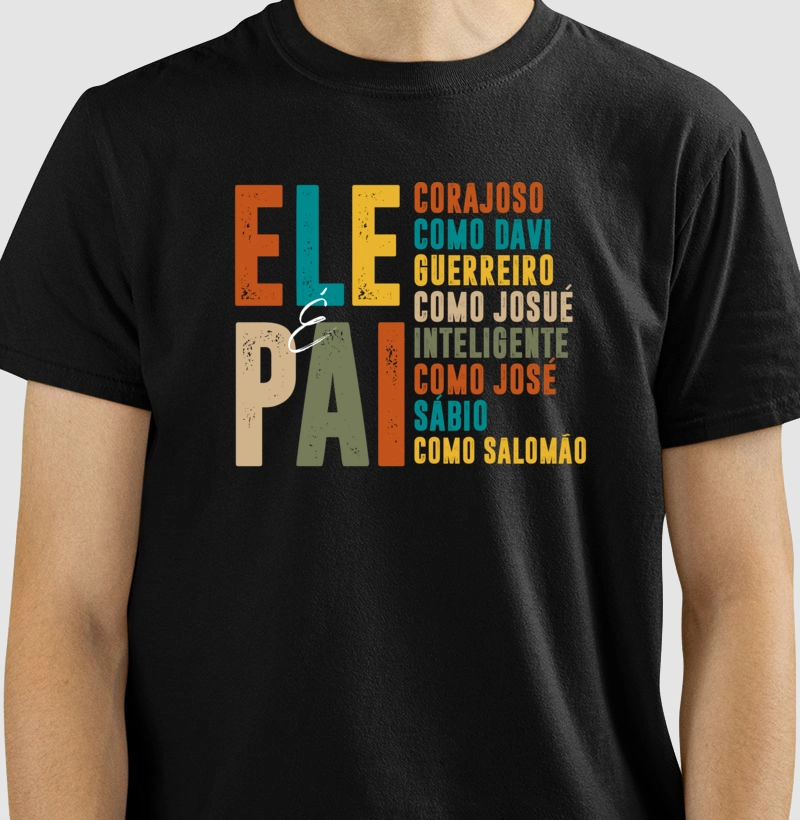 Camiseta - Ele é Pai