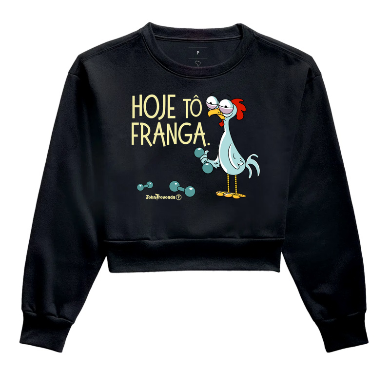 Cropped Moletom Hoje tô Franga