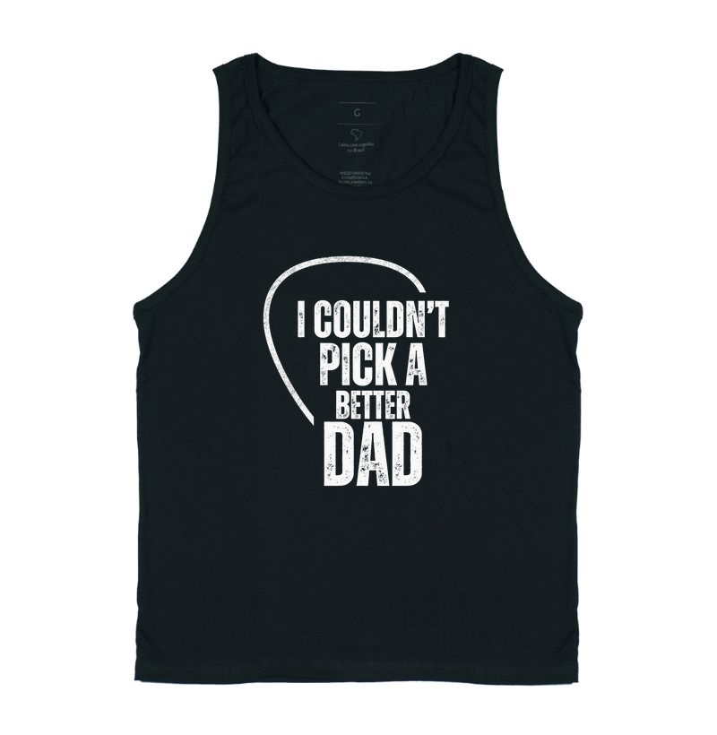 I Couldn't Pick A Better Dad