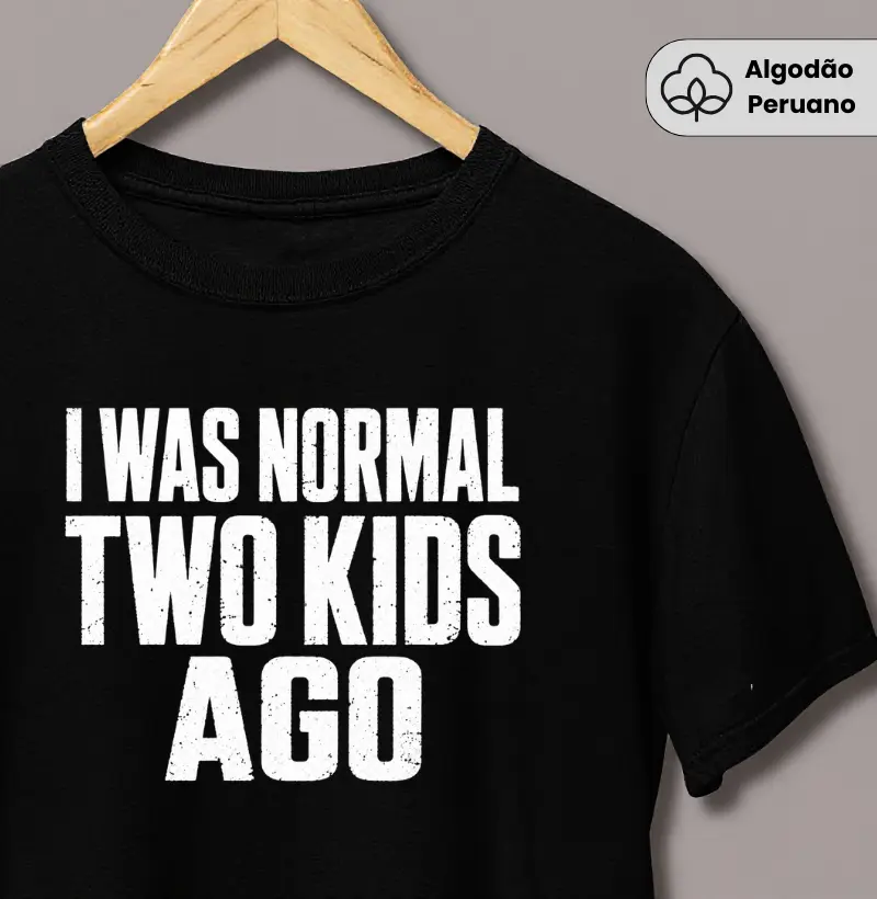 I Was Normal Two Kids Ago