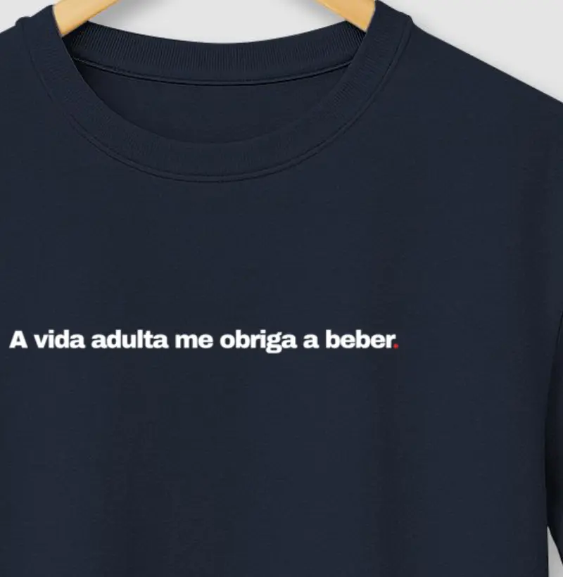 A vida adulta me obriga a beber.