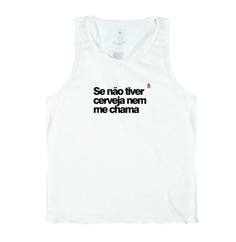 Se não tiver cerveja nem me chama