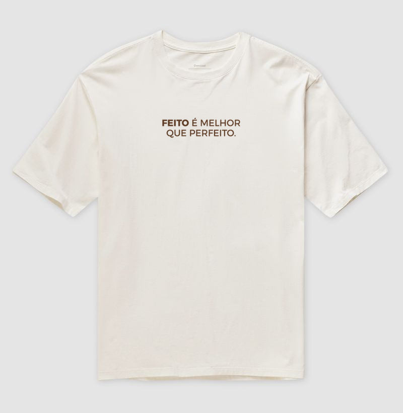 Feito é melhor que perfeito