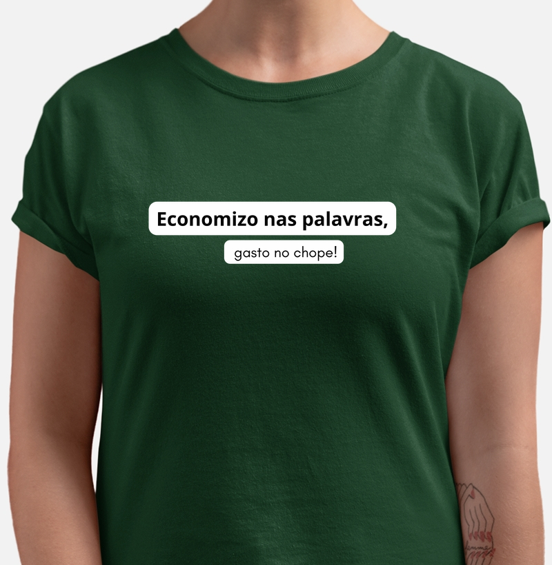 Economizo nas palavras, gasto no chope