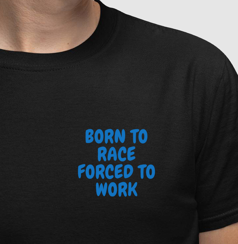 Born to Race Forced to Work