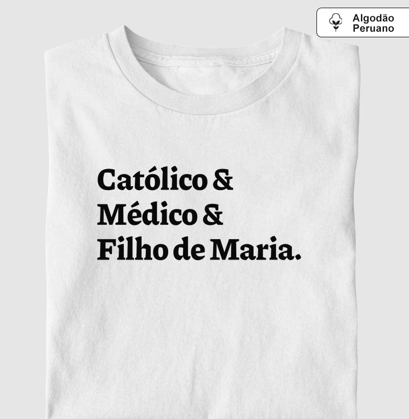 Católico & Médico & Filho de Maria - Algodão Peruano
