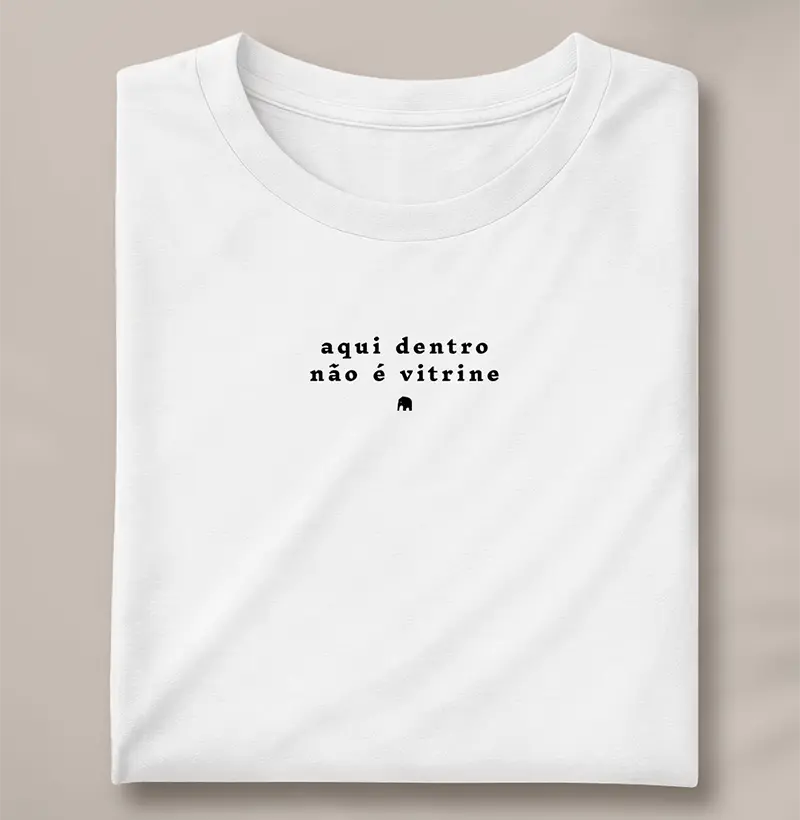 Aqui dentro não é vitrine