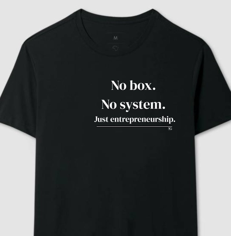 No box. No system. Just entrepreneurship.