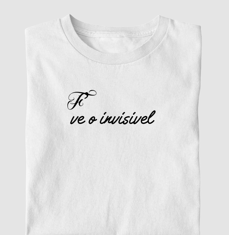 Camiseta Fé vê o Invisível 