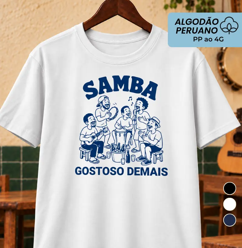 Samba gostoso demais - Camiseta Algodão Peruano