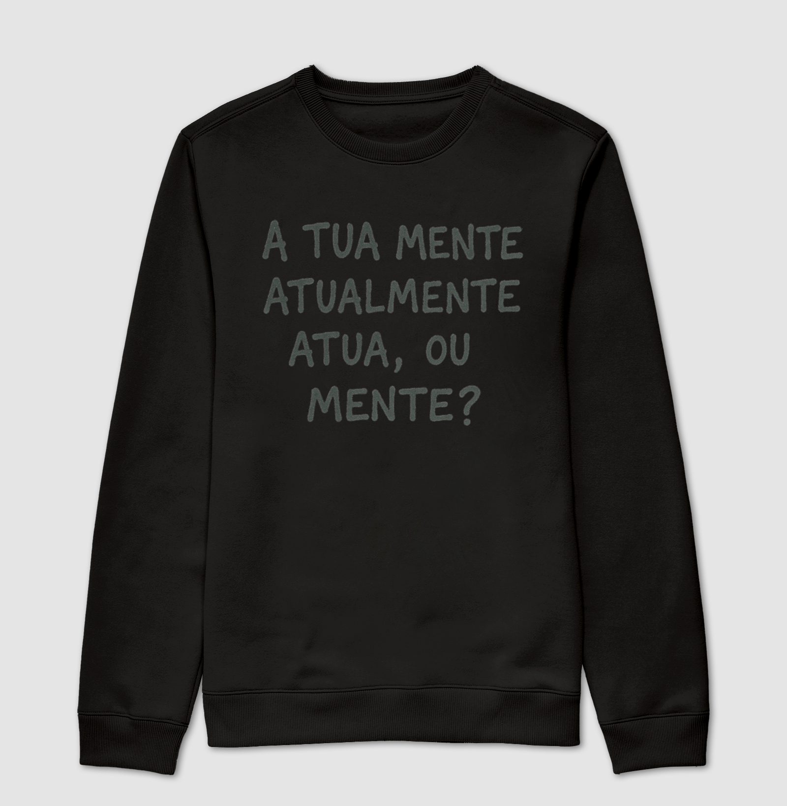 A tua mente atualmente atua, ou mente?