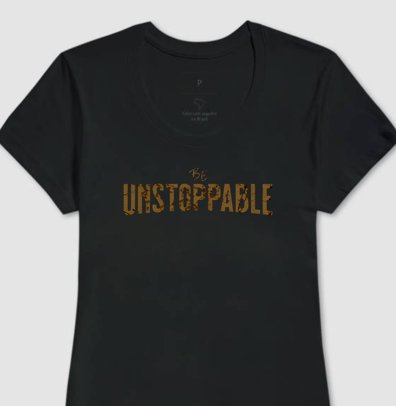 Camiseta Feminina Be Unstoppable