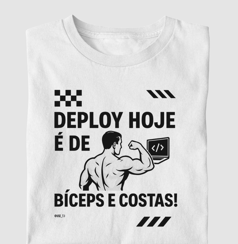 “Deploy hoje é de Bíceps e Costas”