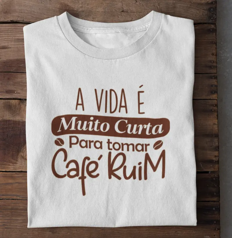 A vida é muito curta para tomar café ruim