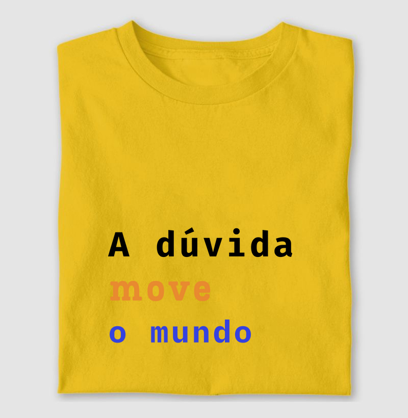 Camiseta a duvida move o mundo