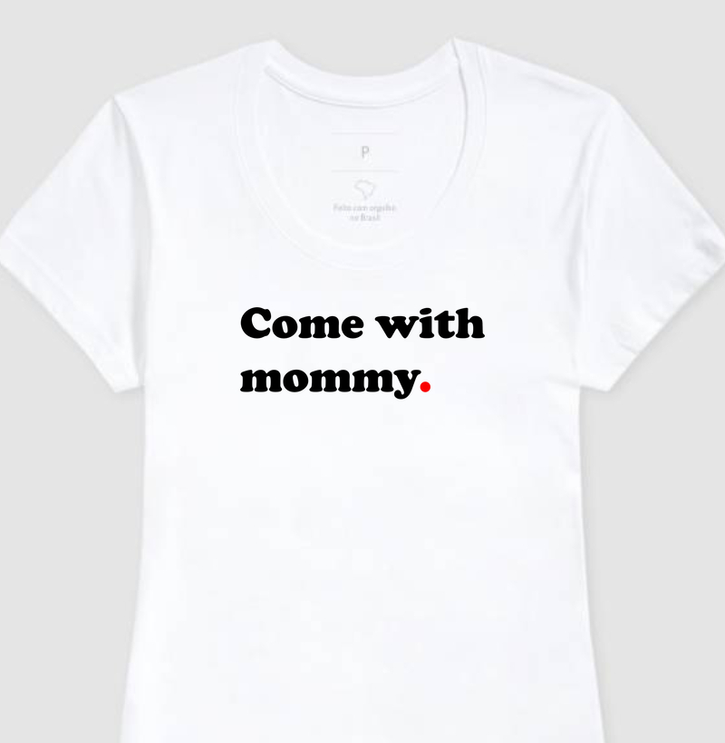 Come with mommy