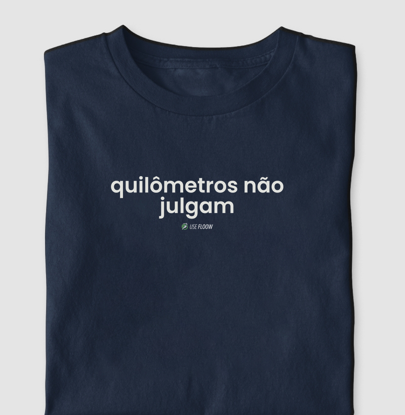 Camiseta Corrida - Quilômetros Não Julgam