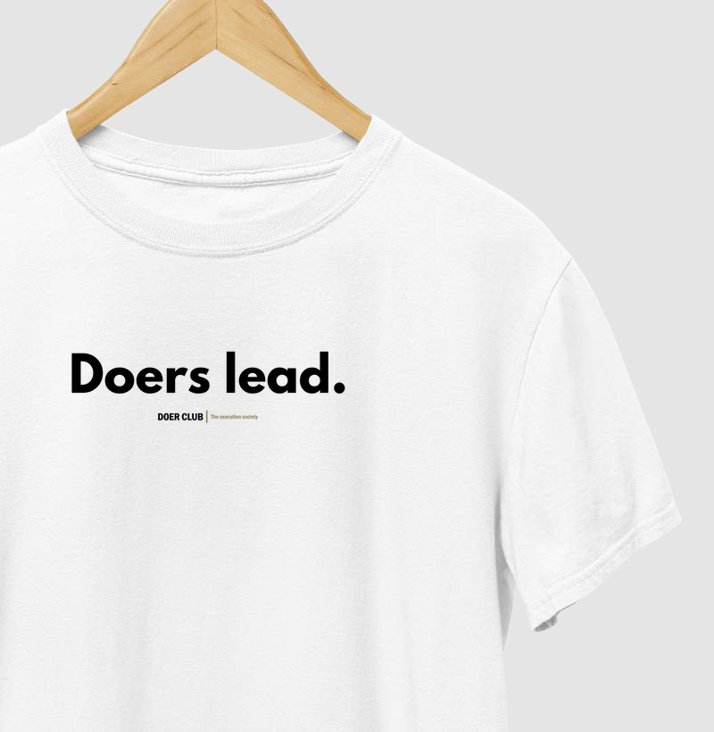 Doers lead.