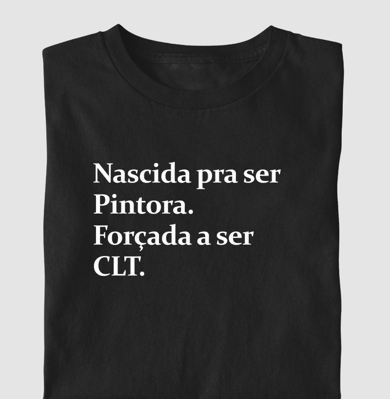 Nascida pra ser Pintora. Forçada a ser CLT.
