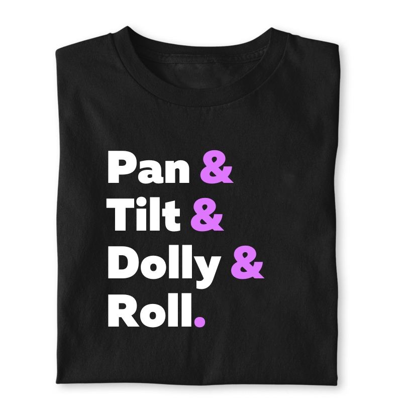 Pan, Tilt, Dolly & Roll
