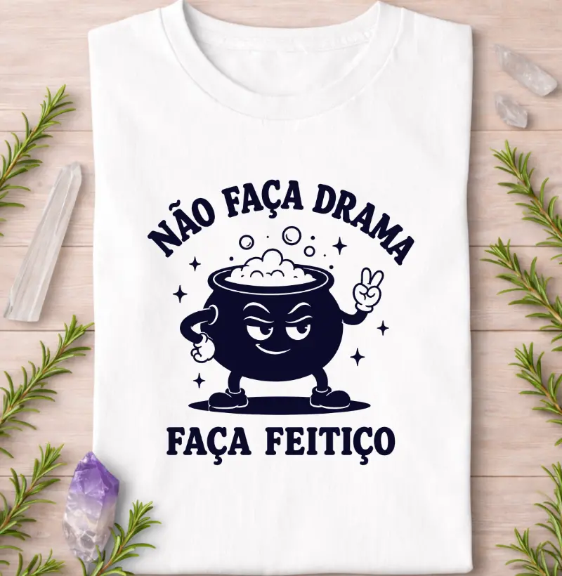 NÃO FAÇA DRAMA, FAÇA FEITIÇO