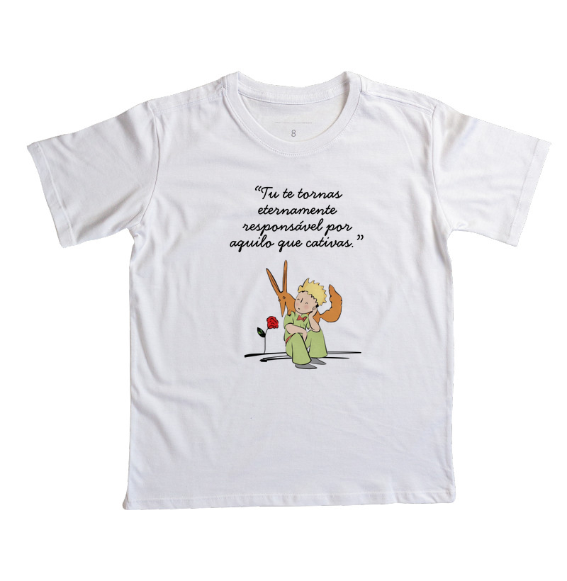Camiseta Infantil O Pequeno Príncipe — Tú te tornas eternamente responsável por aquilo que cativas.