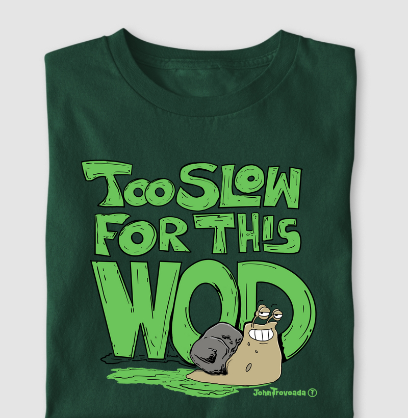 Camiseta Too Slow for this Wod 