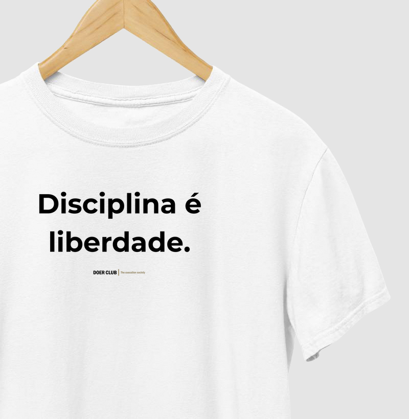 Disciplina é liberdade.
