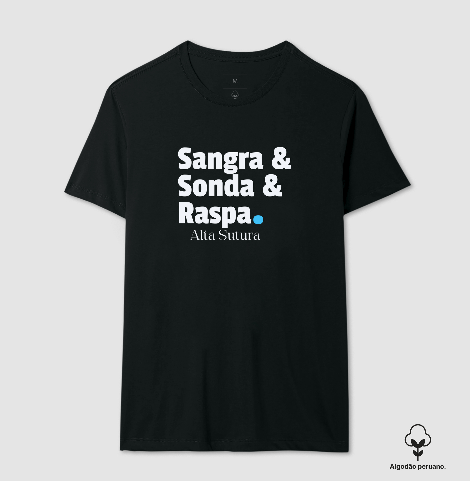 Camiseta Unissex 100% Algodão Peruano - Sangra & Sonda & Raspa