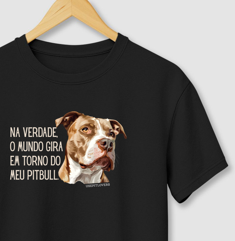 NA VERDADE O MUNDO GIRA EM TORNO DO MEU PIT BULL