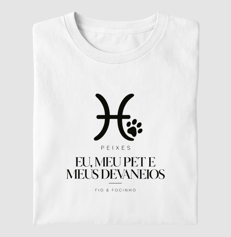Peixes (Eu, Meu Pet E Meus Devaneios) - Camiseta