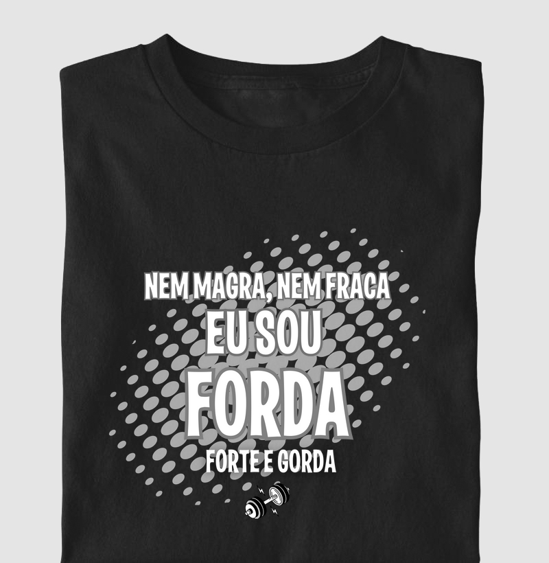 Nem magra, nem fraca eu sou forda