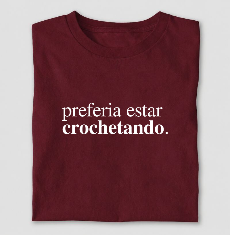 Camiseta Preferia Estar Crochetando