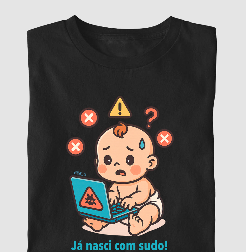 "Já nasci com sudo" T.I