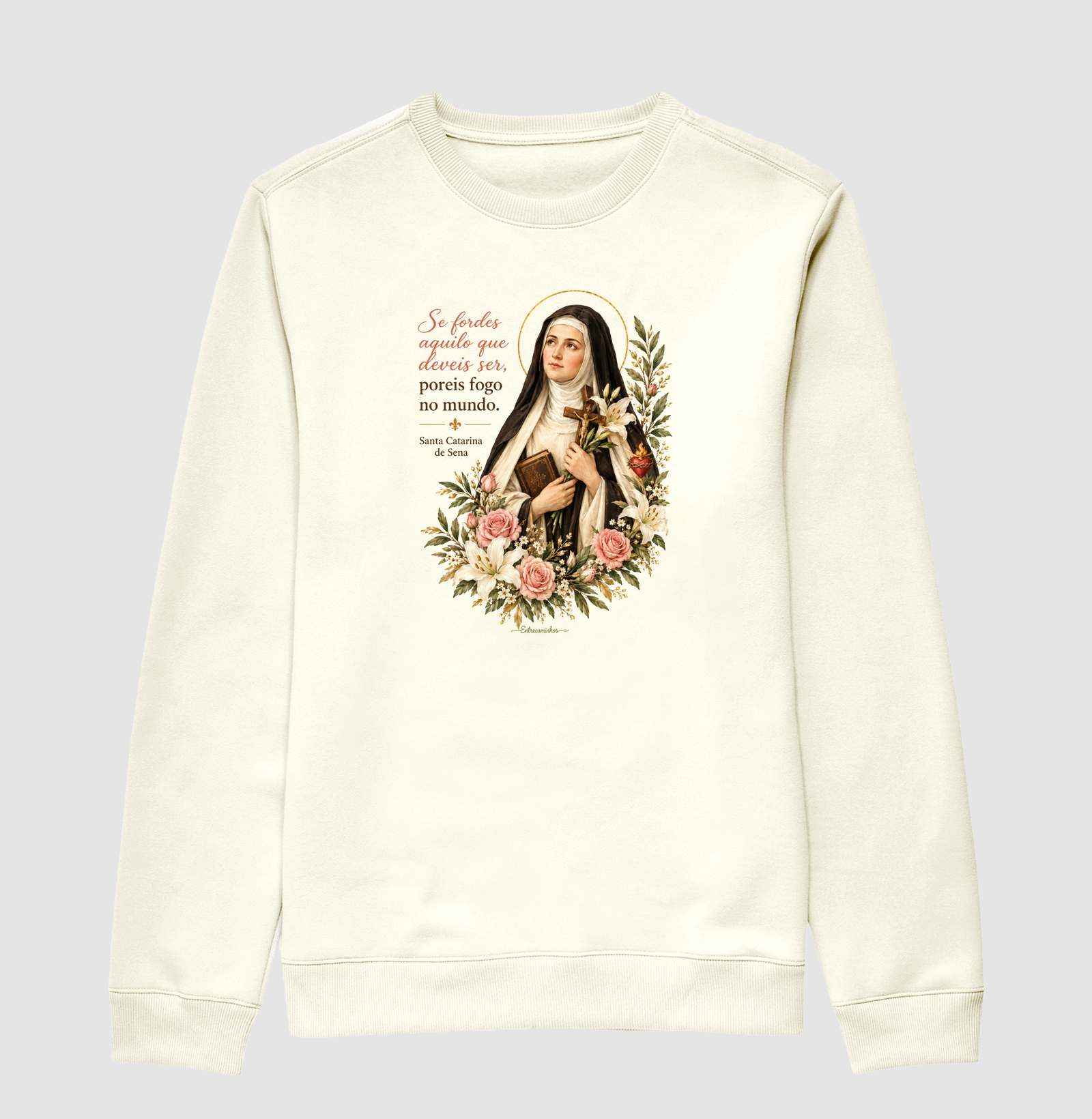 Santa Catarina de Sena – “Se fordes aquilo que deveis ser, poreis fogo no mundo” - Suéter Moletom