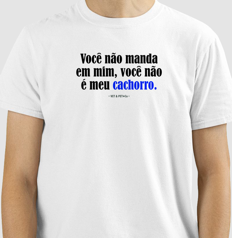 Você não manda em mim, você não é meu cachorro